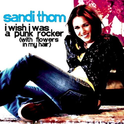 I Wish I Was a Punk Rocker (With Flowers in My Hair)
