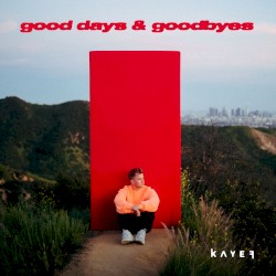 GOOD DAYS & GOODBYES