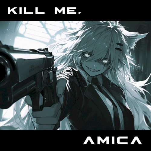 Kill Me, Amica