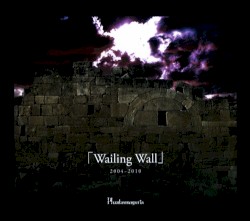 Wailing Wall 2004〜2010