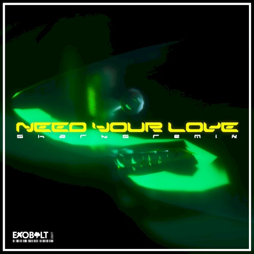 Need Your Love (Sharks Remix)