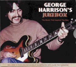 George Harrison’s Jukebox (The Music That Inspired the Man)