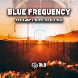 Far Away / Through the Sun