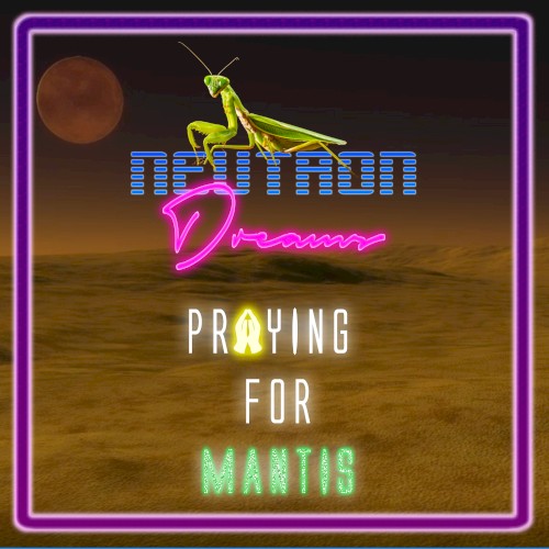 Praying for Mantis (The Anthem)