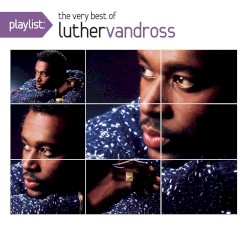 Playlist: The Very Best of Luther Vandross