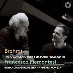 Brahms: Piano Concerto No. 1 & Six Piano Pieces Op. 118