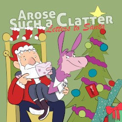 Arose Such a Clatter: Letters to Santa
