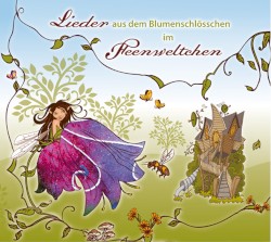 Lieder aus dem Blumenschlösschen im Feenweltchen
