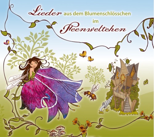 Lieder aus dem Blumenschlösschen im Feenweltchen