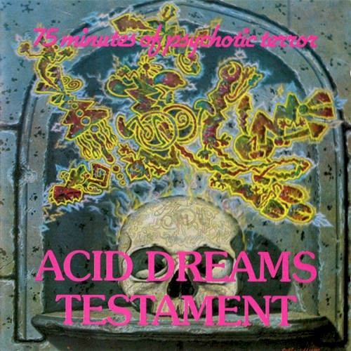 Acid Dreams Testament (75 Minutes of Psychotic Terror)