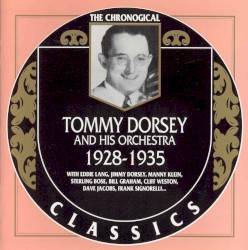 The Chronological Classics: Tommy Dorsey and His Orchestra 1928–1935