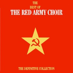 The Best of the Red Army Choir: The Definitive Collection