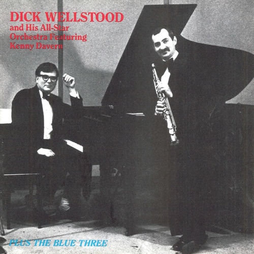 Dick Wellstood & His All-Star Orchestra Featuring Kenny Davern - Plus The Blue Three