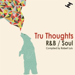 Tru Thoughts R&B / Soul (Compiled By Robert Luis)