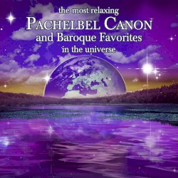 The Most Relaxing Pachelbel Canon and Baroque Favorites in the Universe