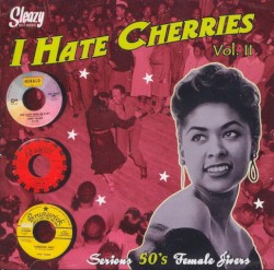I Hate Cherries, Vol. II: Serious 50’s Female Jivers