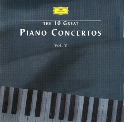 The 10 Great Piano Concertos, Volume V