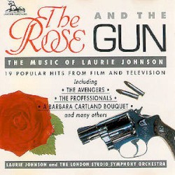 The Rose and the Gun: The Music of Laurie Johnson