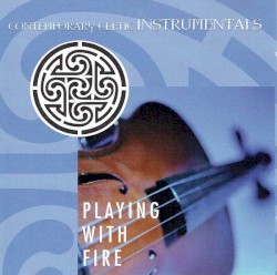 Playing With Fire: Contemporary Celtic Instrumentals
