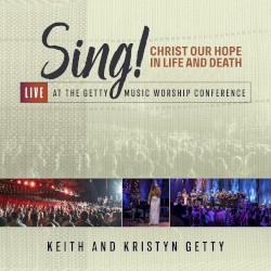 Sing! Christ Our Hope In Life And Death (Live At The Getty Music Worship Conference)