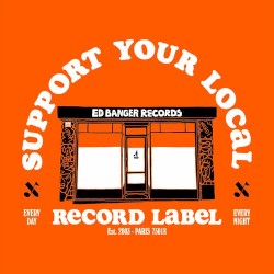 Support Your Local Record Label (Ed Banger Records Best Of 2003-2023)