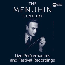 The Menuhin Century: Live Performances and Festival Recordings