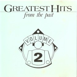Greatest Hits From the Past, Volume 2