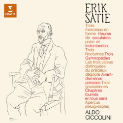Satie: Morceaux en forme de poire, Heures séculaires et instantanées, Nocturnes, Gymnopdies, Gnossiennes, Avant-dernières pensées