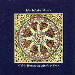 Her Infinite Variety: Celtic Women in Music & Song