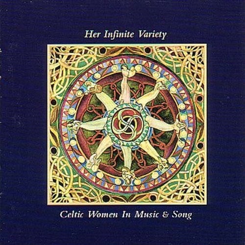 Her Infinite Variety: Celtic Women in Music & Song