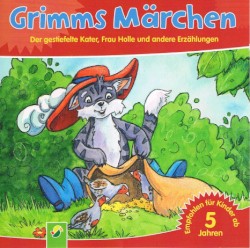 Grimms Märchen - Der gestiefelte Kater, Frau Holle und andere Erzählungen
