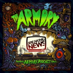 2015-05-15: The Armory Podcast: Breaking News - Episode 093