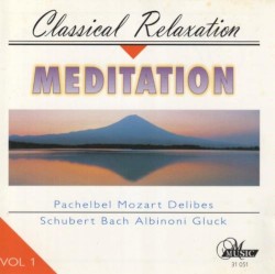 Meditation: Classical Relaxation, Vol. 1
