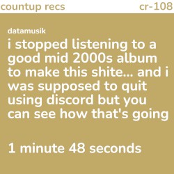 i stopped listening to a good mid 2000s album to make this shite... and i was supposed to quit using discord but you can see how that's going