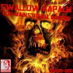 Swallow Napalm You Mainstream Whore