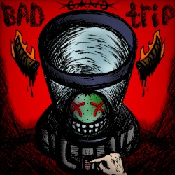 OH I GOT A BAD TRIP