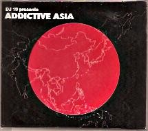 DJ 19 presents Addictive Asia