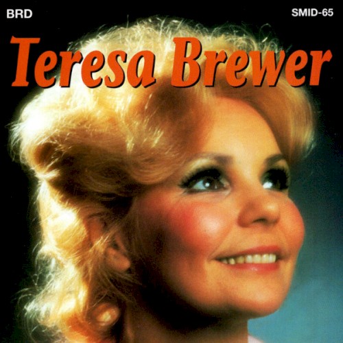 The Beautiful Music Company Presents Teresa Brewer: Her Heart-Touching Love Songs & Famous Golden Hits