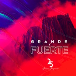 Grande y fuerte 25 años