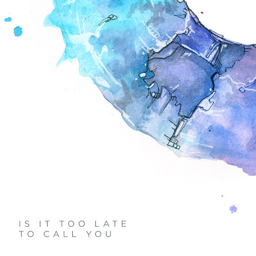 Is It Too Late To Call You