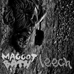 Maggot Bath / Leech