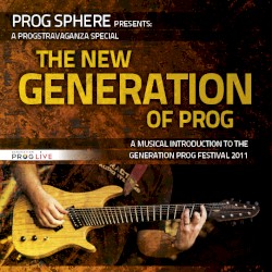 A Progstravaganza Special: The New Generation of Prog