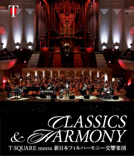 "CLASSICS & HARMONY " / T-SQUARE meets 新日本フィルハーモニー交響楽団