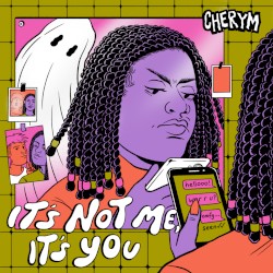 It’s Not Me, It’s You
