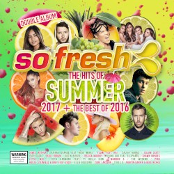 So Fresh: The Hits of Summer 2017 + The Best of 2016