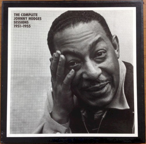 The Complete Johnny Hodges Sessions 1951 - 1955