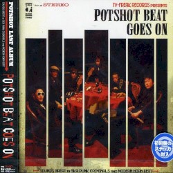 POTSHOT BEAT GOES ON