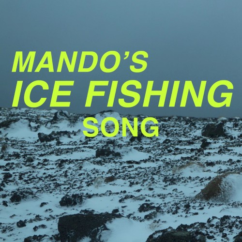 Mando's Ice Fishing Song