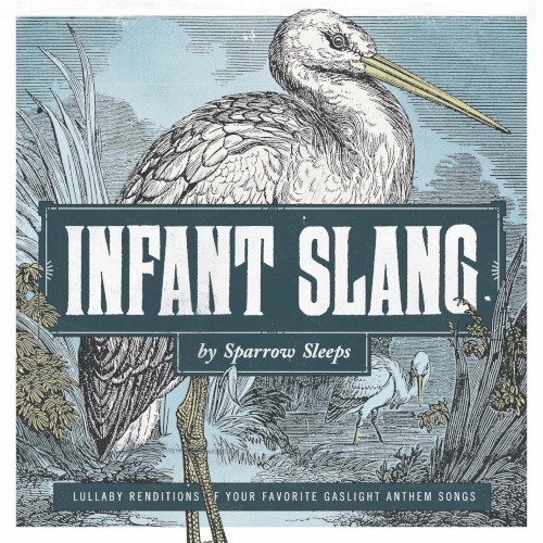 Infant Slang: Lullaby Renditions of the Gaslight Anthem Songs