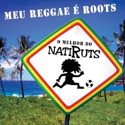 Meu reggae é roots: O melhor do Natiruts